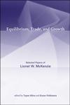 Equilibrium, Trade, and Growth; selected Papers of Lionel W. McKenzie